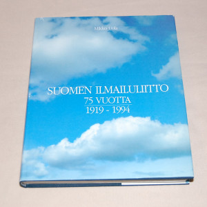Mikko Uola Suomen Ilmailuliitto 75 vuotta 1919-1994